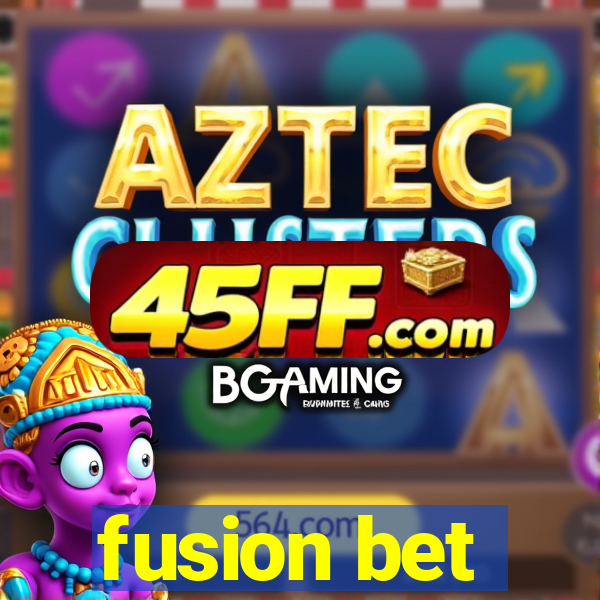 fusion bet